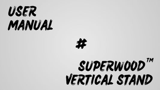 Know How | SuperWood™ Vertical Stand